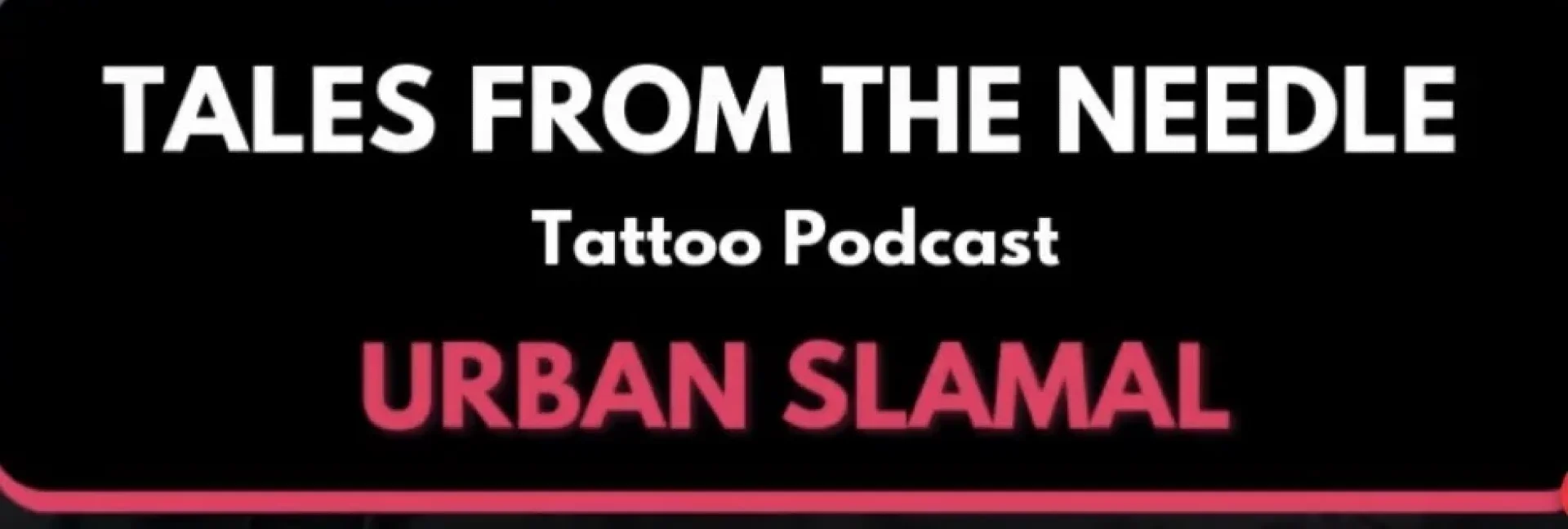 Tales from the Needle“ Tattoo Podcast mit Urban Slamal
